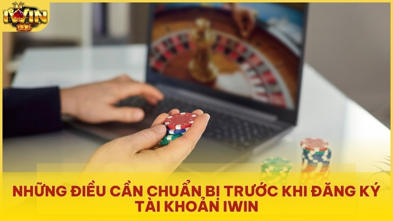 Điều kiện cần chuẩn bị trước khi đăng ký tài khoản Iwin Club