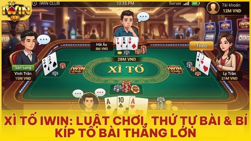game bai xi to iwinclub - Xì Tố Iwinclub – Đẳng Cấp Game Bài Online & Nghệ Thuật Đấu Trí Đỉnh Cao