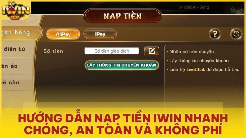 Hướng Dẫn Nạp Tiền Iwin Club Nhanh Chóng, An Toàn Và Không Phí