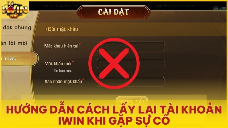 Hướng Dẫn Cách Lấy Lại Tài Khoản Iwin Khi Gặp Sự Cố