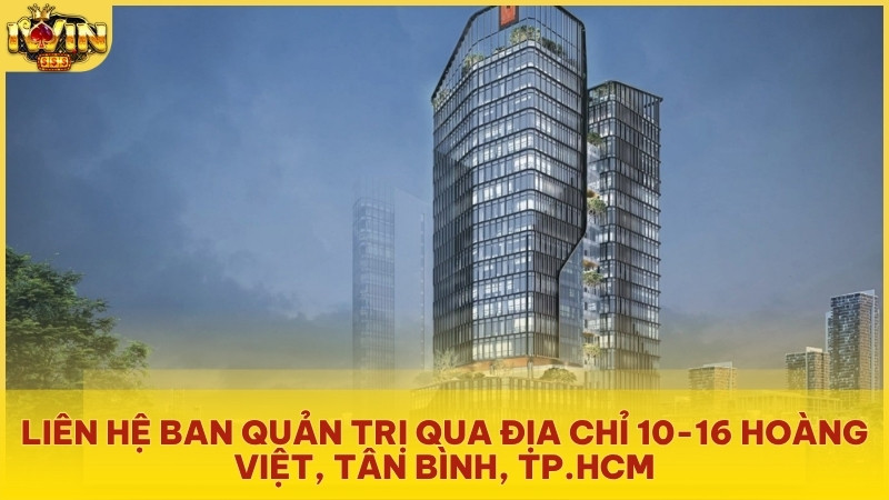 Liên hệ ban quản trị qua địa chỉ 10-16 Hoàng Việt, Tân Bình, TP.HCM