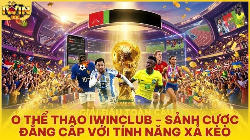 o the thao iwin club - O-Sport Iwinclub: Đỉnh Cao Cá Cược Thể Thao & Esports Thế Hệ Mới
