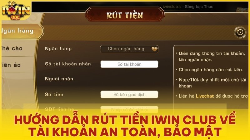 Hướng Dẫn Rút Tiền Iwin Club Về Tài Khoản An Toàn, Bảo Mật