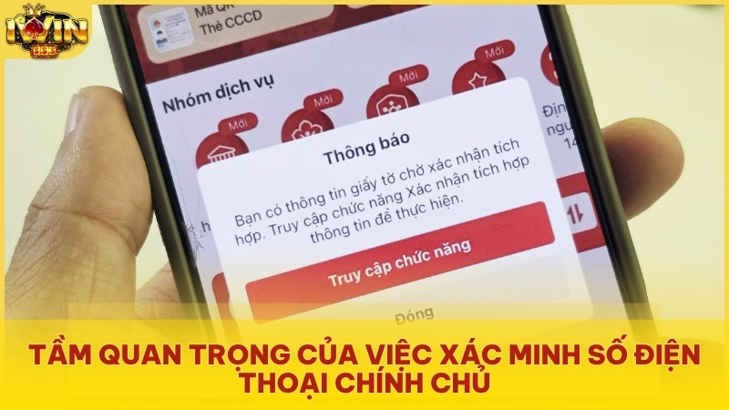 Sử dụng và xác minh điện thoại chính chủ khi đăng ký Iwin để đảm bảo quyền lợi cho bản thân người chơi